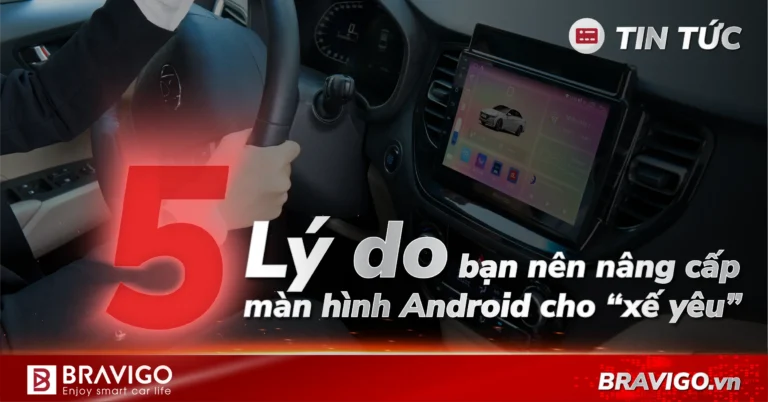 5 lý do bạn nên nâng cấp màn hình android cho xế yếu