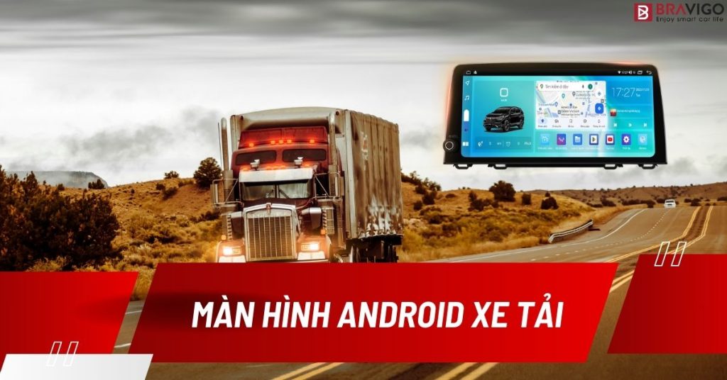 màn hình android xe tải