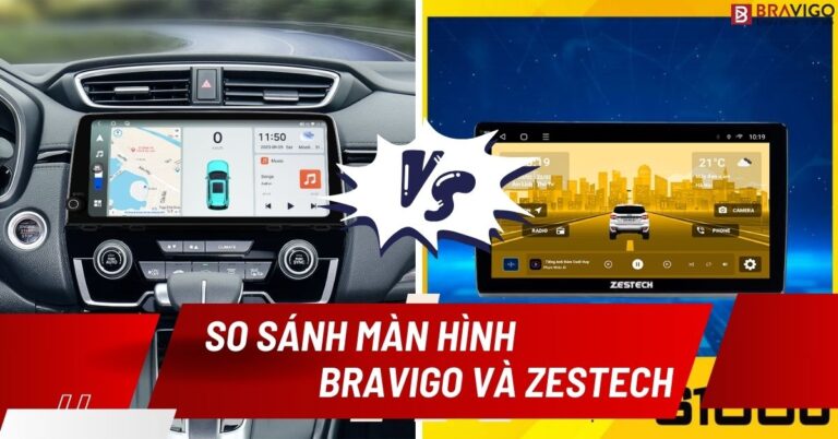 so sánh màn hình ô tô bravigo và zestech