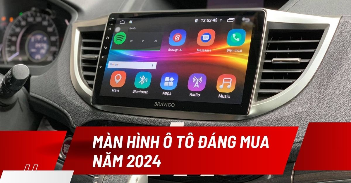 màn hình android ô tô bravigo đáng mua