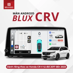 Màn hinh Android Bravigo Blux CRV dành riêng theo xe CRV từ đời 2017 đến 2023