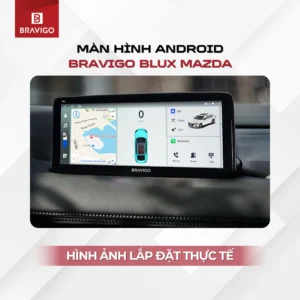 Bravigo Blux Mazda 6 Hình ảnh lắp đặt thực tế Cấu hình màn hình Android Bravigo Blux Mazda